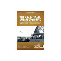 Helion & Company The Arab-Israeli War of Attrition, 1967-1973 Volume 1 (häftad, eng)