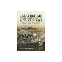 Helion & Company Great Britain and the Defence of the Low Countries, 1744-1748 (häftad, eng)