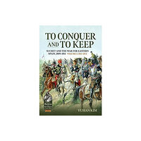 Helion & Company To Conquer And to Keep - Suchet and the War for Eastern Spain, 1809-1814 (häftad, eng)
