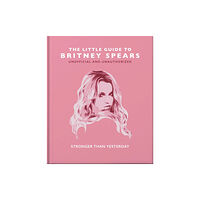 Headline Publishing Group The Little Guide to Britney Spears (inbunden, eng)