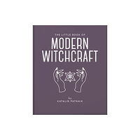 Headline Publishing Group The Little Book of Modern Witchcraft (inbunden, eng)