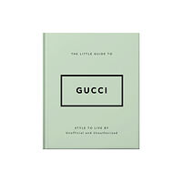Headline Publishing Group The Little Guide to Gucci (inbunden, eng)