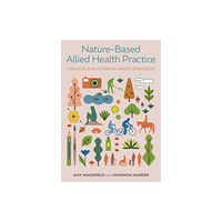 Jessica kingsley publishers Nature-Based Allied Health Practice (häftad, eng)