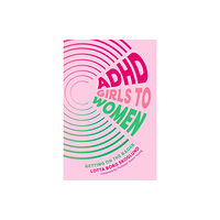Jessica kingsley publishers ADHD Girls to Women (häftad, eng)