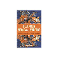 Boydell & Brewer Ltd Deception in Medieval Warfare (häftad, eng)