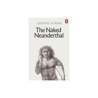 Penguin books ltd The Naked Neanderthal (häftad, eng)
