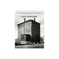 Stenlake Publishing The Country Houses, Castles and Mansions of East Ayrshire (häftad, eng)