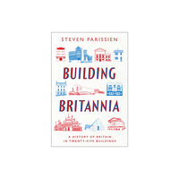 Bloomsbury Publishing PLC Building Britannia (inbunden, eng)