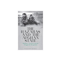 C hurst & co publishers ltd The Hazaras and the Afghan State (häftad, eng)