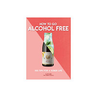 Headline Publishing Group How to Go Alcohol Free (häftad, eng)