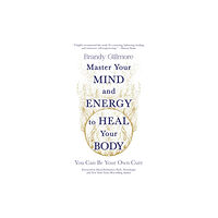 Headline Publishing Group Master Your Mind and Energy to Heal Your Body (häftad, eng)