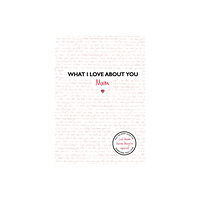 Bonnier Books Ltd What I Love About You: Mum (inbunden, eng)