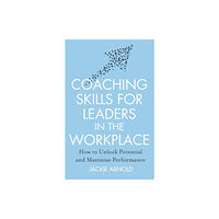 Little, Brown Book Group Coaching Skills for Leaders in the Workplace, Revised Edition (häftad, eng)