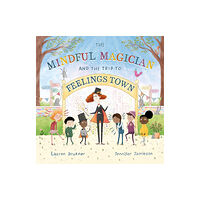 Jessica kingsley publishers The Mindful Magician and the Trip to Feelings Town (inbunden, eng)