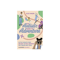 Jessica kingsley publishers The Autistic Guide to Adventure (häftad, eng)
