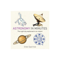 Quercus Publishing Astronomy in Minutes (häftad, eng)