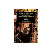 Brewin Books Ghosts, Murders & Scandals of Worcestershire (häftad, eng)