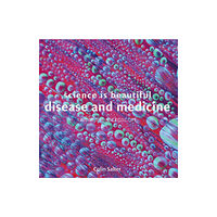 Batsford Science is Beautiful: Disease and Medicine (inbunden, eng)
