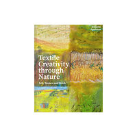 Batsford Textile Creativity Through Nature (inbunden, eng)