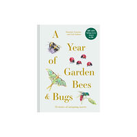 Batsford A Year of Garden Bees and Bugs (inbunden, eng)