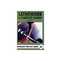 Fox Chapel Publishers International Lathework - A Complete Course (häftad, eng)