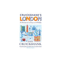 Cornerstone Cruickshank’s London: A Portrait of a City in 13 Walks (häftad, eng)