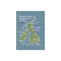 Historic England Tourism and the Changing Face of the British Isles (inbunden, eng)