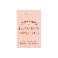 Octopus publishing group Manifesting Love and Prosperity (häftad, eng)