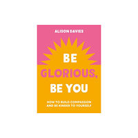 Octopus publishing group Be Glorious, Be You (inbunden, eng)
