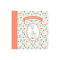 The Experiment LLC My Pregnancy Journal with Sophie la girafe®, Second Edition (bok, spiral, eng)