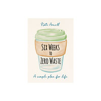 Octopus publishing group Six Weeks to Zero Waste (häftad, eng)