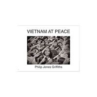 Trolley Books Philip Jones Griffiths : Viet Nam At Peace (inbunden, eng)