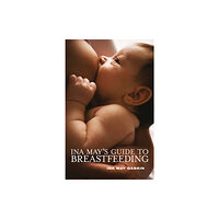 Montag & Martin Limited Ina May's Guide to Breastfeeding (häftad, eng)