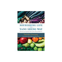 Jessica kingsley publishers Nourishing Life the Yang Sheng Way (häftad, eng)