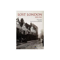 Atlantic Publishing, Croxley Green Lost London 1870-1945 (inbunden, eng)