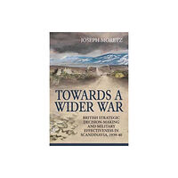 Helion & Company Towards A Wider War (inbunden, eng)