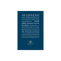 The Islamic Texts Society Al-Ghazali on the Remembrance of Death and the Afterlife (häftad, eng)