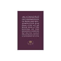 The Islamic Texts Society Al-Ghazali on the Condemnation of Pride and Self-Admiration (häftad, eng)