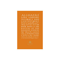 The Islamic Texts Society Al-Ghazali on Love, Longing, Intimacy and Contentment (häftad, eng)