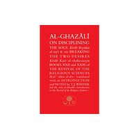 The Islamic Texts Society Al-Ghazali on Disciplining the Soul & on Breaking the Two Desires (häftad, eng)
