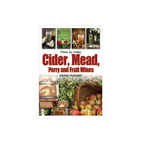 Little, Brown Book Group How to Make Cider, Mead, Perry and Fruit Wines (häftad, eng)