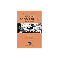 Anness publishing Good Food and Drink in Sussex (inbunden, eng)