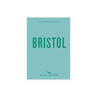 Hoxton Mini Press An Opinionated Guide to Bristol (häftad, eng)
