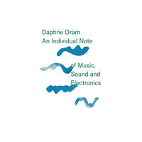 Anomie Publishing Daphne Oram - An Individual Note of Music, Sound and Electronics (inbunden, eng)