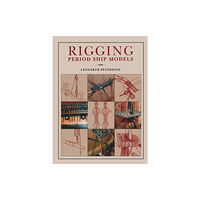Pen & Sword Books Ltd Rigging Period Ships Models: A Step-by-step Guide to the Intricacies of Square-rig (inbunden, eng)