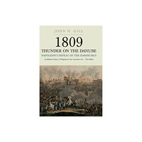 Pen & Sword Books Ltd 1809 Thunder on the Danube: Napoleon's Defeat of the Hapsburgs, Volume I (häftad, eng)