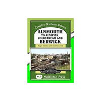 Middleton Press Alnmouth To Alnwick, Coldstream And Berwick (inbunden, eng)
