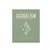 Headline Publishing Group The Little Book of Herbalism and Natural Healing (inbunden, eng)