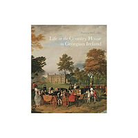 Paul Mellon Centre for Studies in British Art Life in the Country House in Georgian Ireland (häftad, eng)