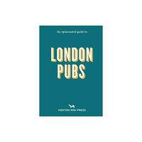 Hoxton Mini Press An Opinionated Guide to London Pubs (häftad, eng)